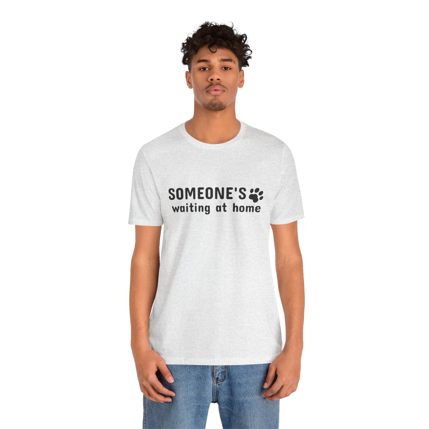 Unisex Jersey Short Sleeve Tee Someone`s waiting at home