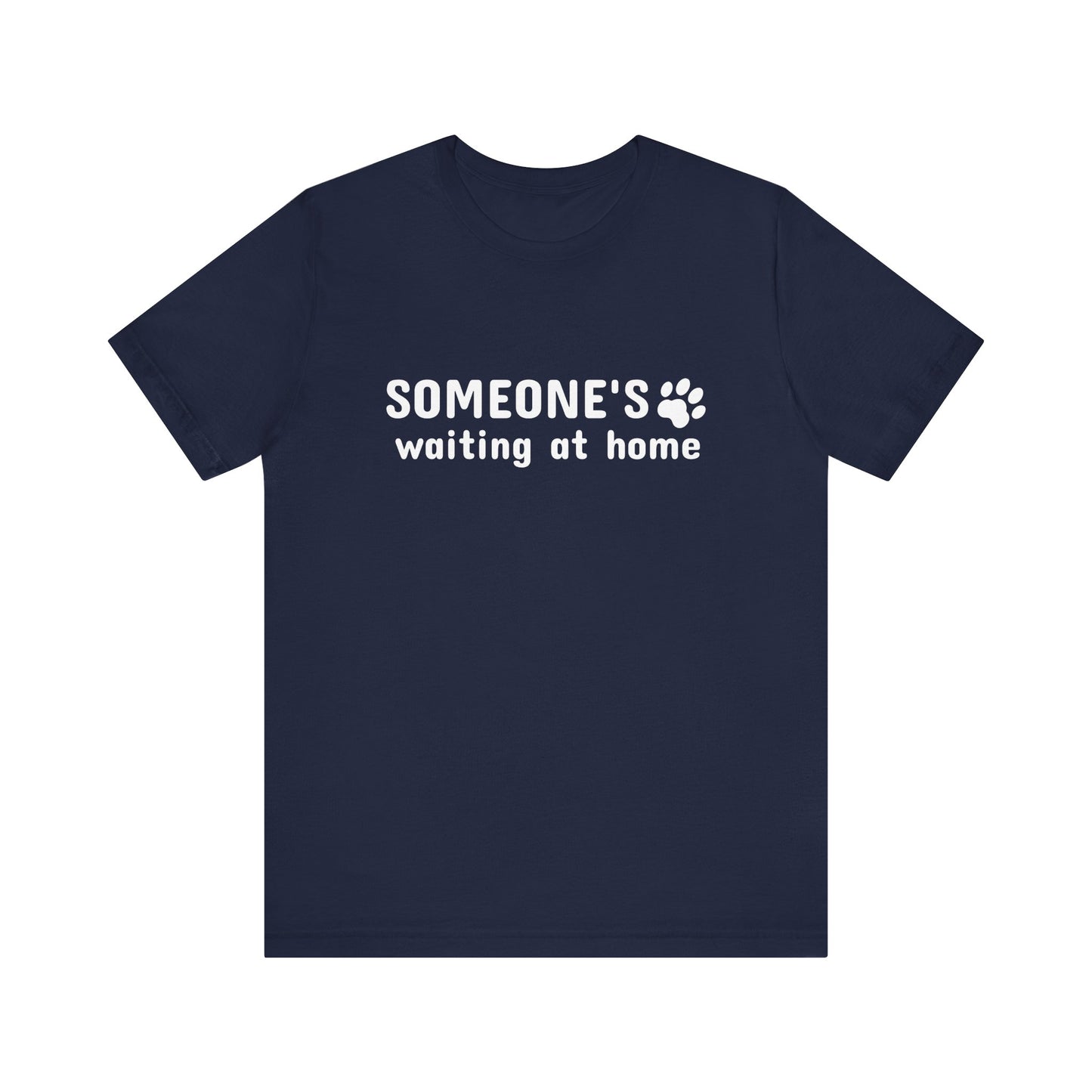 Unisex Jersey Short Sleeve Tee Someone`s waiting at home