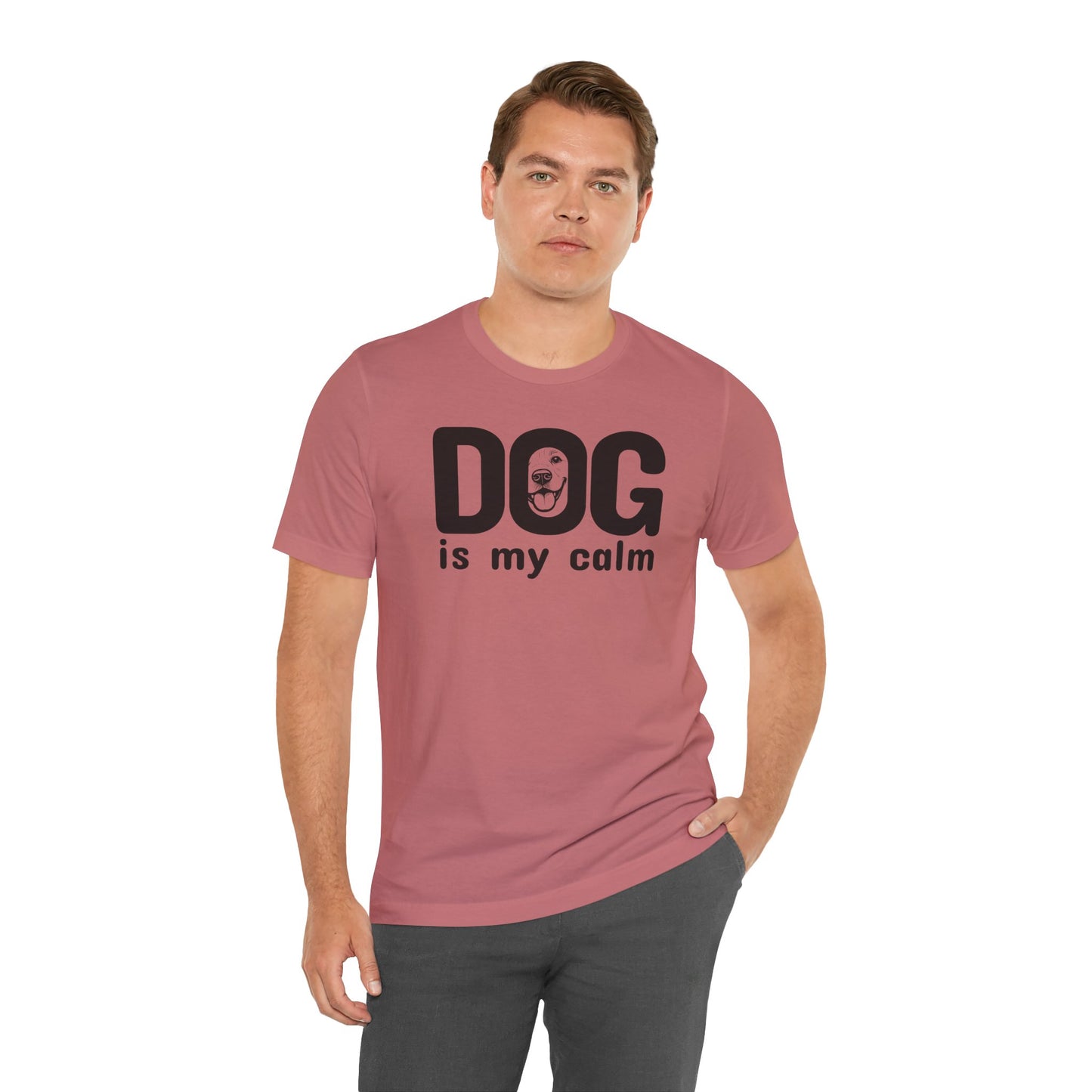 Unisex Jersey Short Sleeve Tee Dog is my calm