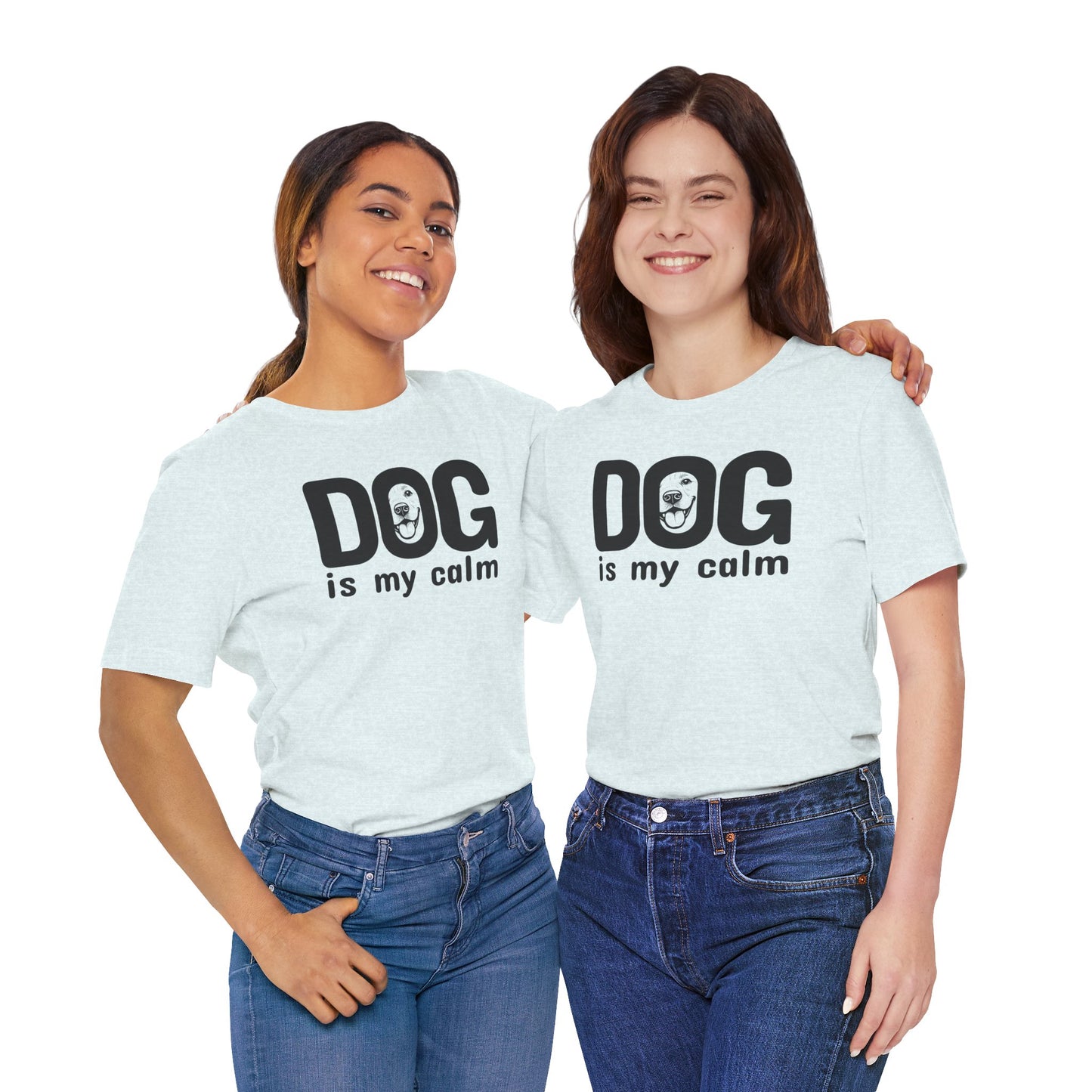 Unisex Jersey Short Sleeve Tee Dog is my calm