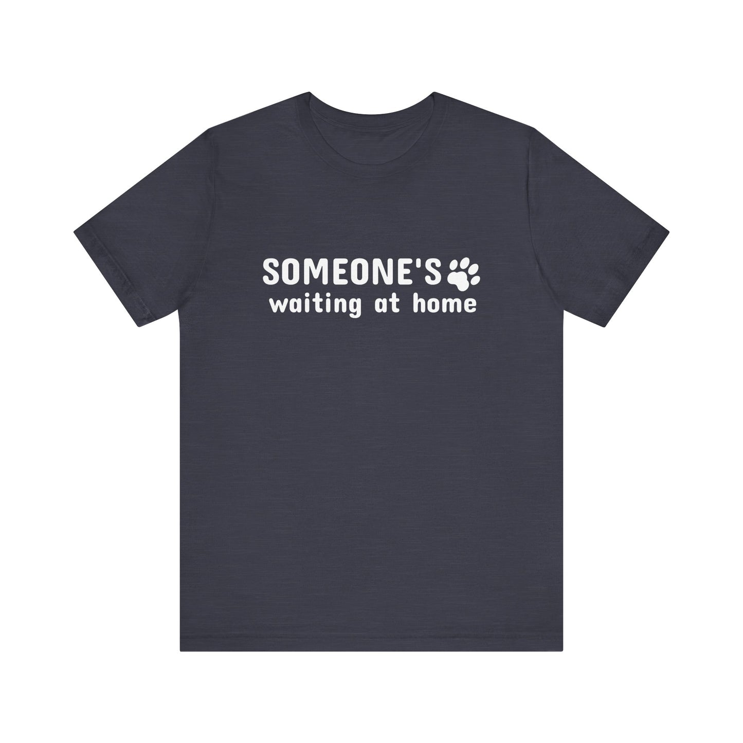 Someone`s waiting at home - Unisex Jersey T-Shirt