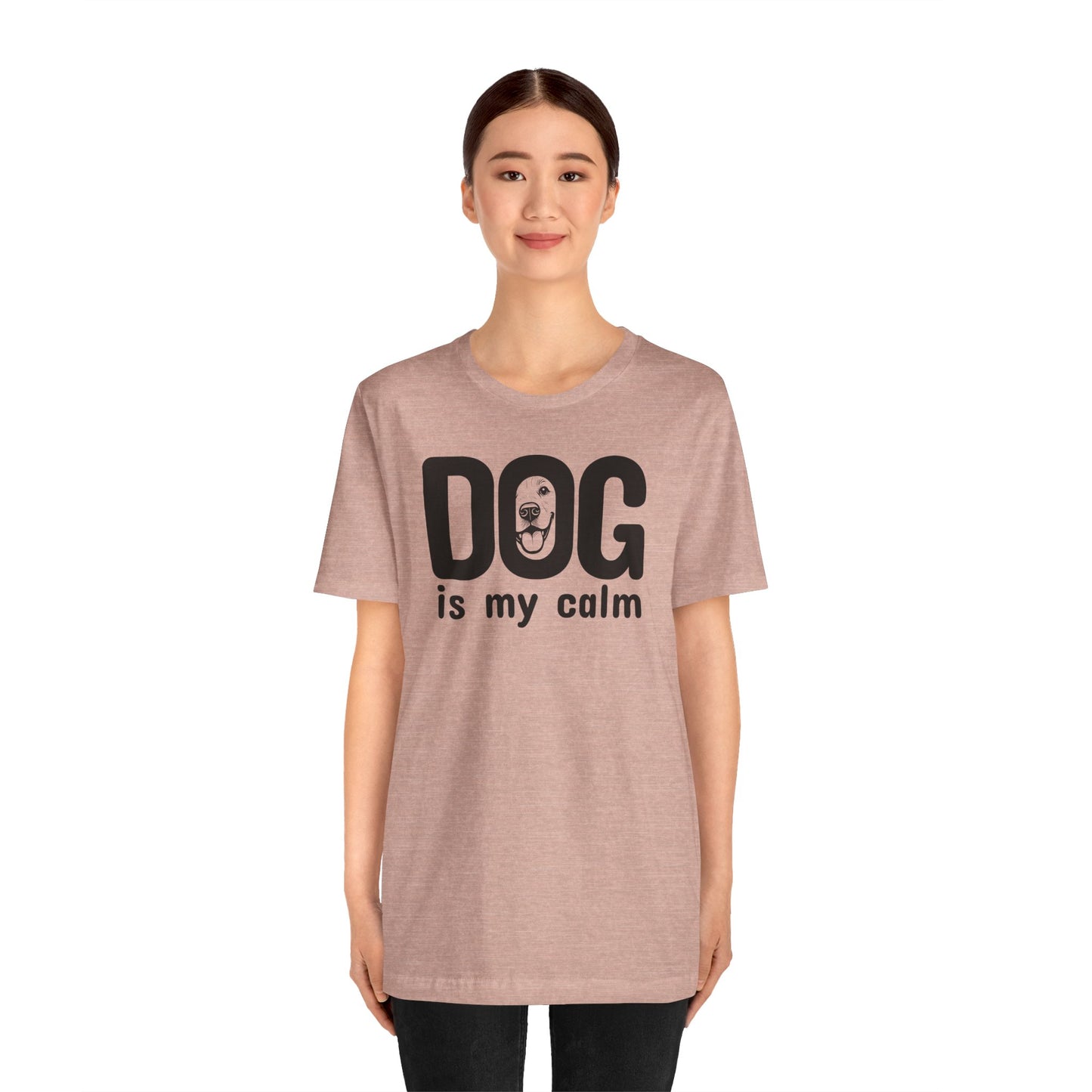 Unisex Jersey Short Sleeve Tee Dog is my calm