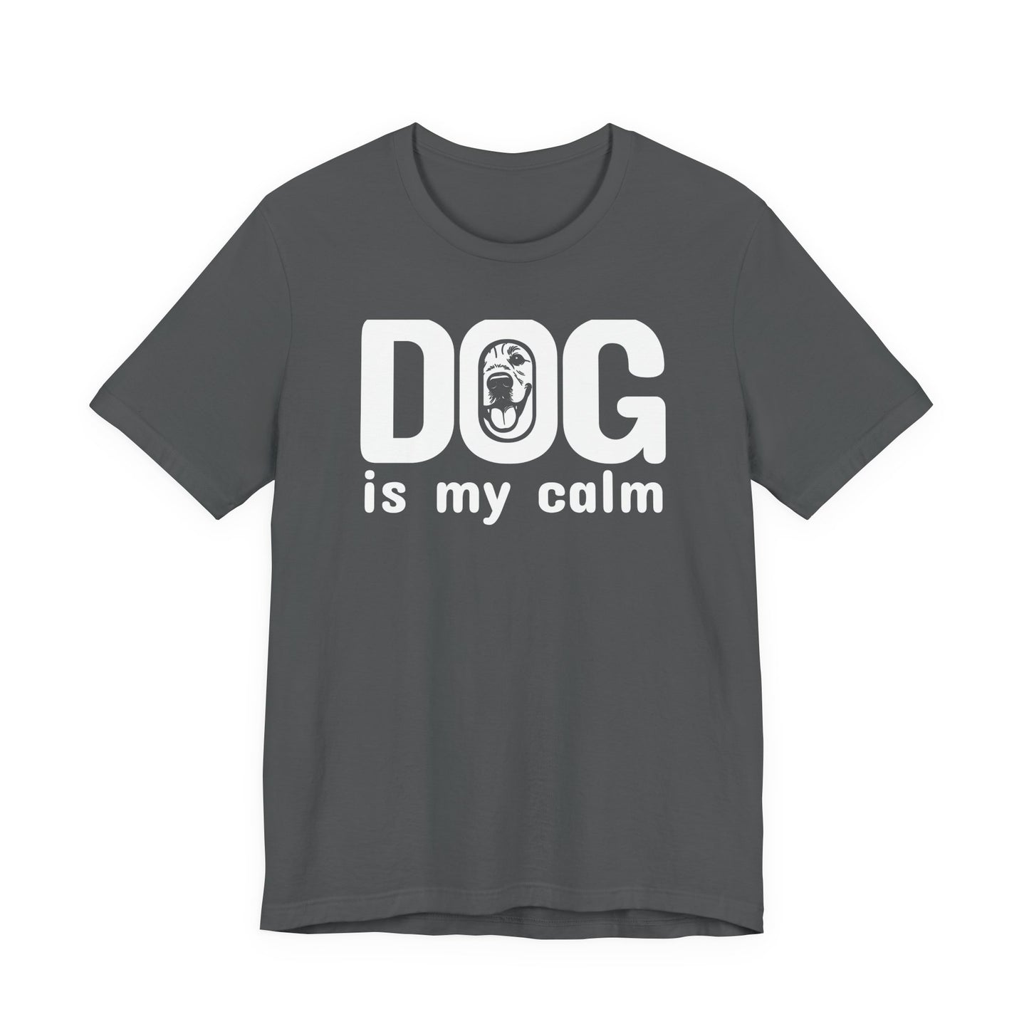 Unisex Jersey Short Sleeve Tee Dog is my calm