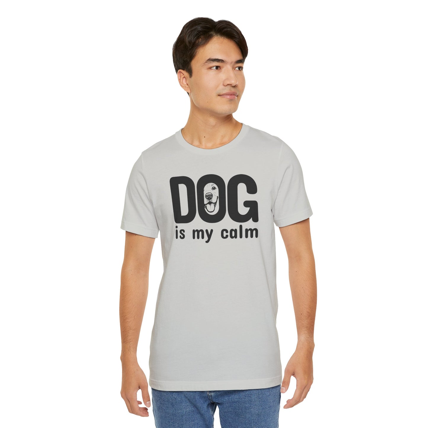 Unisex Jersey Short Sleeve Tee Dog is my calm