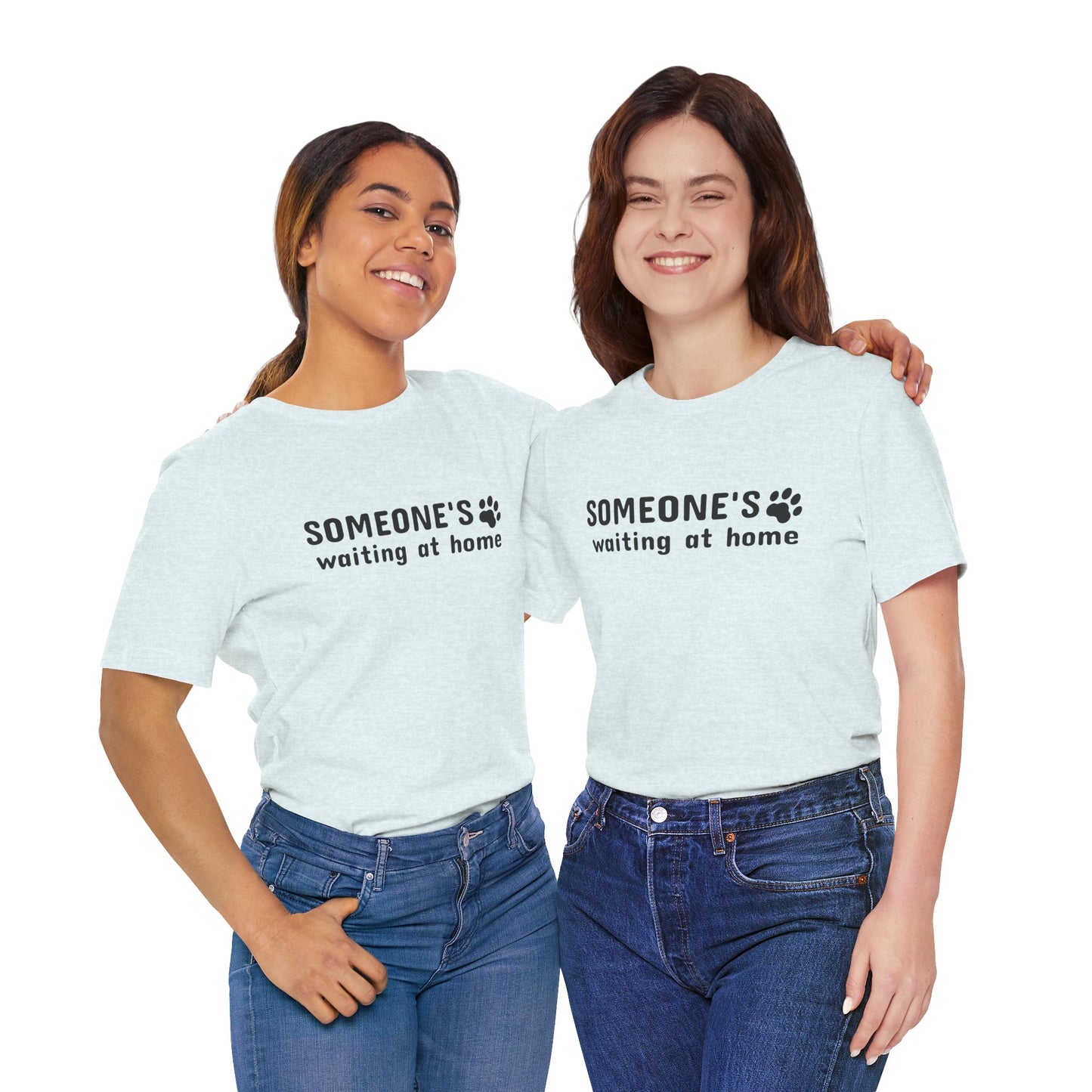 Unisex Jersey Short Sleeve Tee Someone`s waiting at home