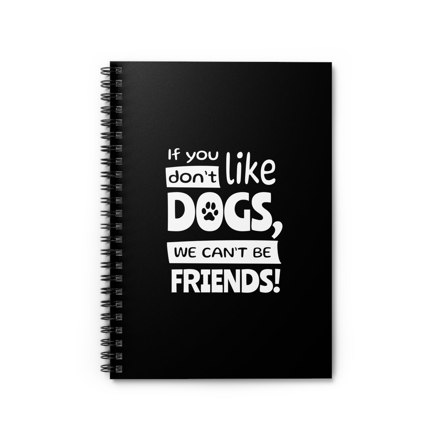 Black notebook with white text 'If you don't like dogs, we can't be friends!' on a white background