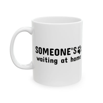 Ceramic Mug, (11oz, 15oz) Someone`s waiting at home