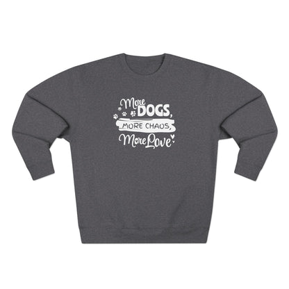 Gray sweatshirt with white text 'More Dogs, More Chaos, More Love' on a white background