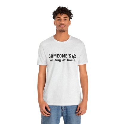 Unisex Jersey Short Sleeve Tee Someone`s waiting at home