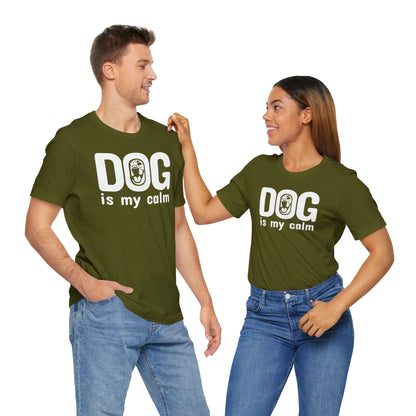 Unisex Jersey Short Sleeve Tee Dog is my calm