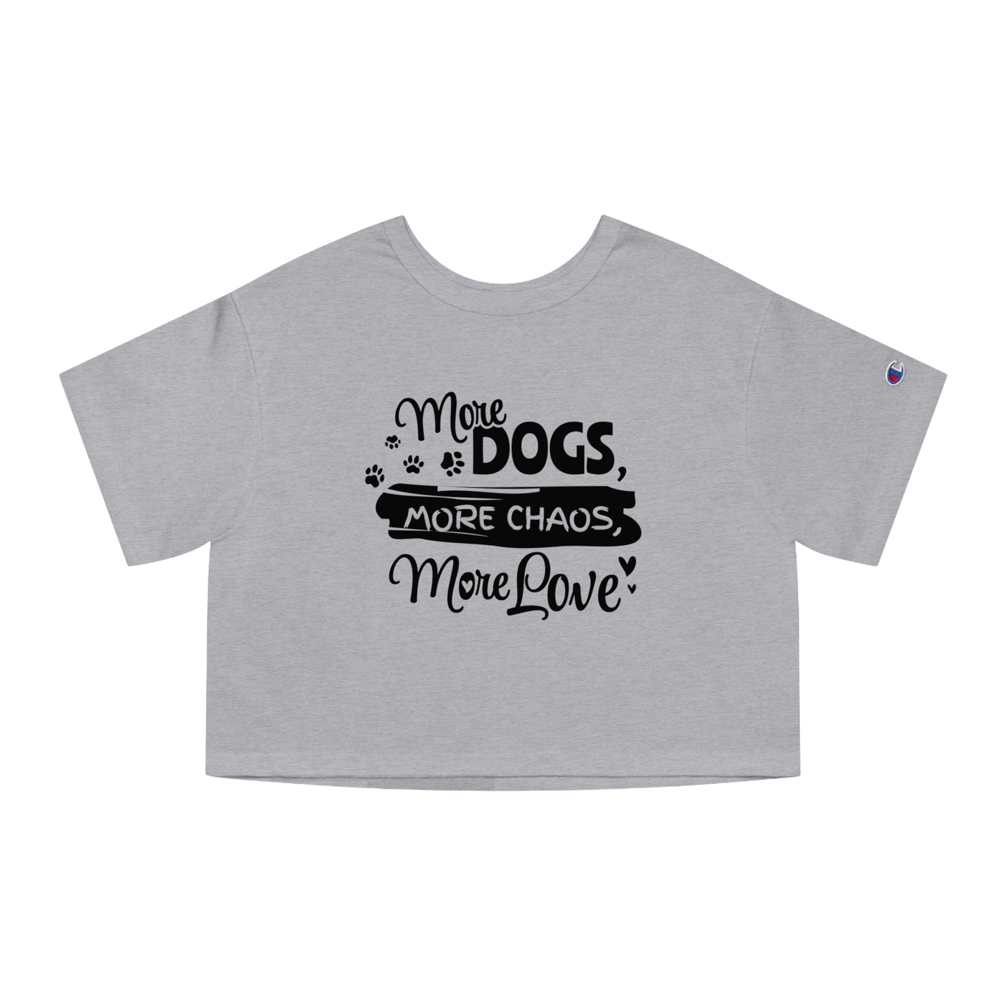 Gray crop top with black text 'More Dogs, More Chaos, More Love' on a white background