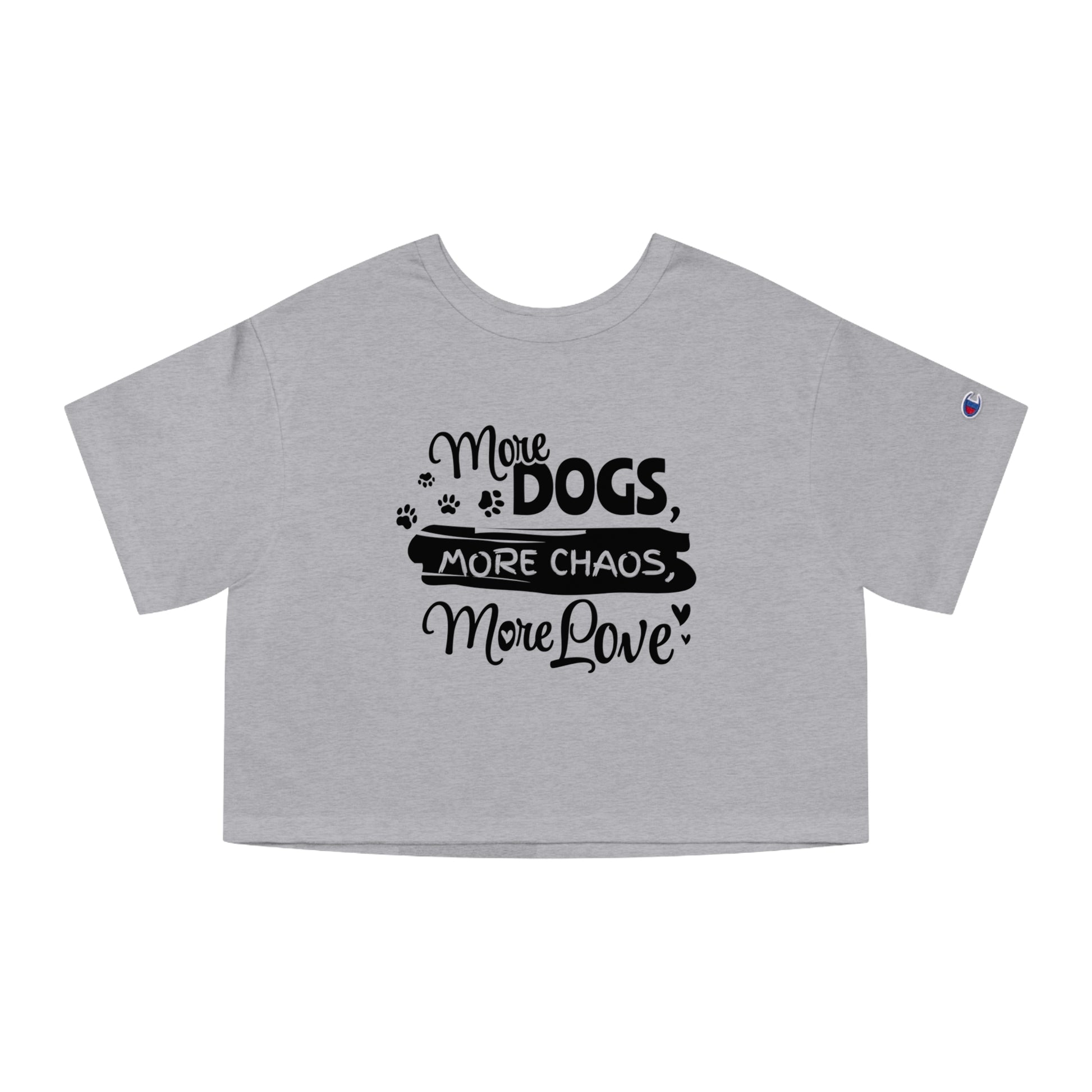 Gray crop top with black text 'More Dogs, More Chaos, More Love' on a white background