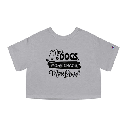 Gray crop top with black text 'More Dogs, More Chaos, More Love' on a white background