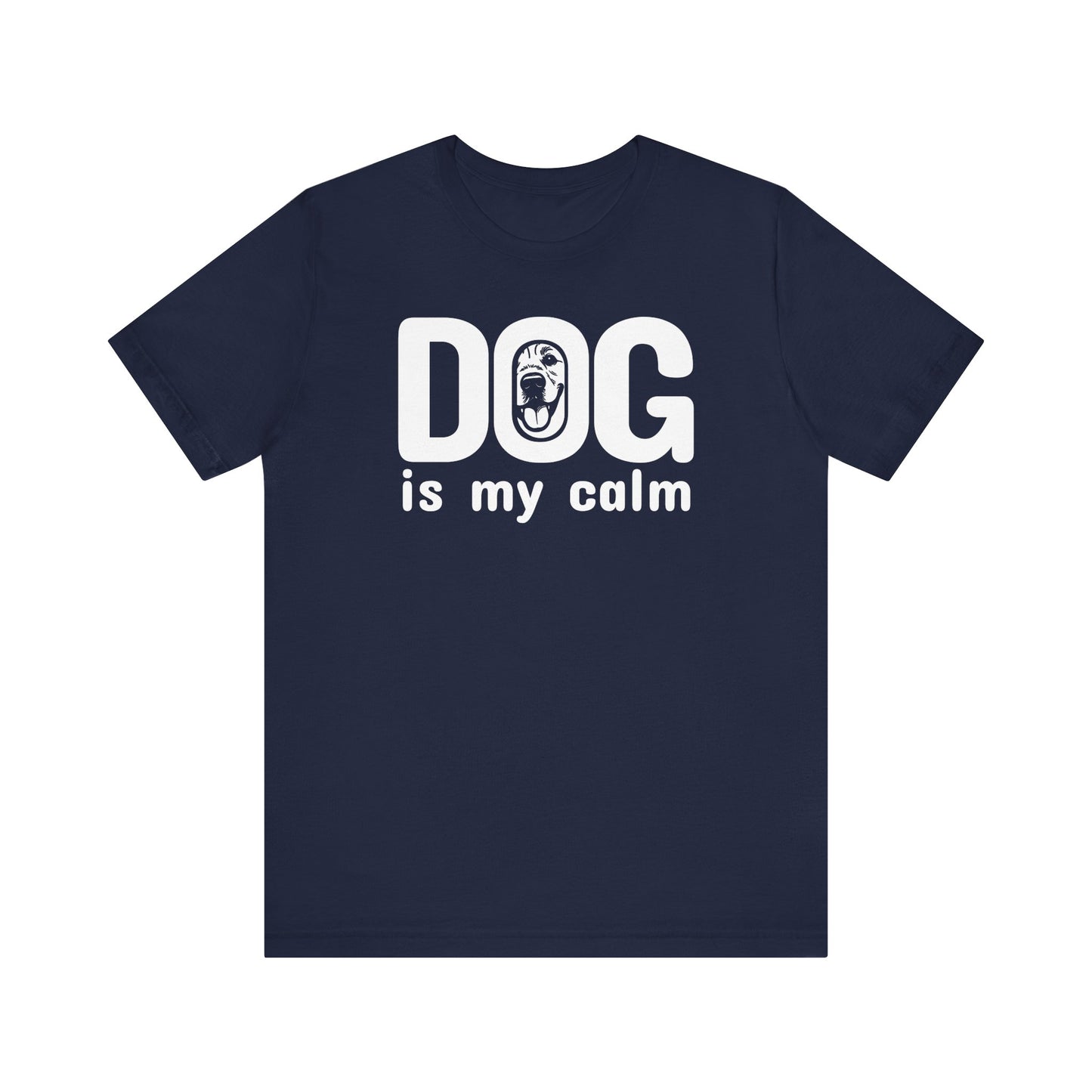 Unisex Jersey Short Sleeve Tee Dog is my calm