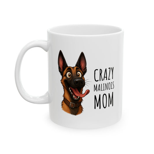 Ceramic Mug, (11oz, 15oz) Crazy Malinois Mom