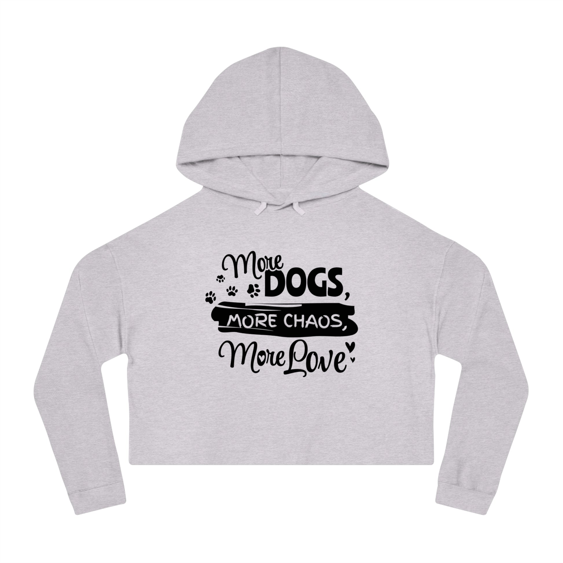 Gray cropped hoodie with text 'More Dogs, More Chaos, More Love' on a white background