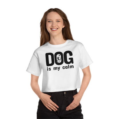 Champion Women's Heritage Cropped T-Shirt Dog is My Calm