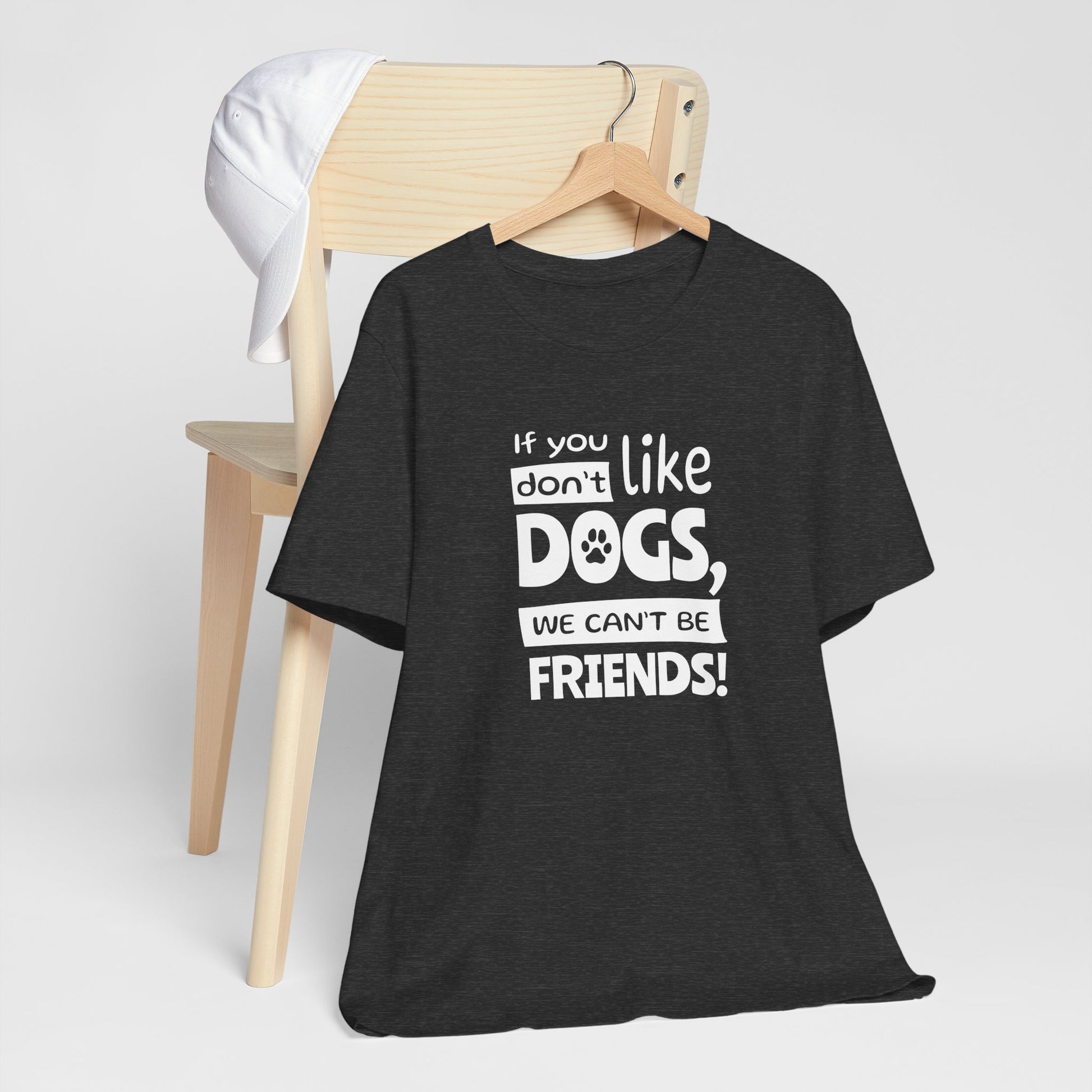 Black t-shirt with 'If you don't like dogs, we can't be friends!' text on a white background