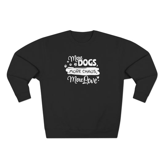Black sweatshirt with white text 'More Dogs, More Chaos, More Love' on a white background