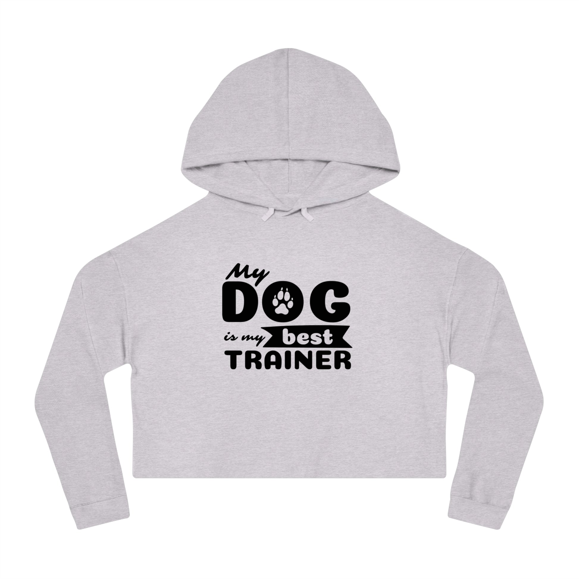 Gray cropped hoodie with 'My dog is my best trainer' text on a white background