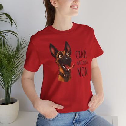 Unisex Jersey Short Sleeve Tee Crazy Malinois Mom