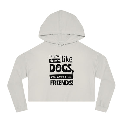 Light gray cropped hoodie with text 'If you like dogs, we can't be friends!' on a white background