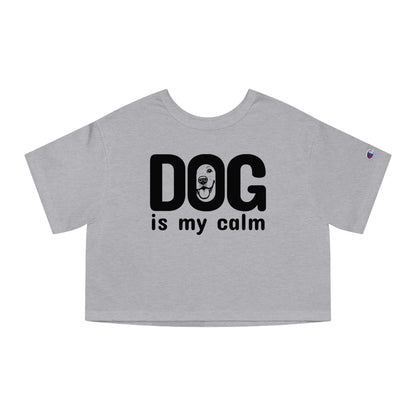 Champion Women's Heritage Cropped T-Shirt Dog is My Calm