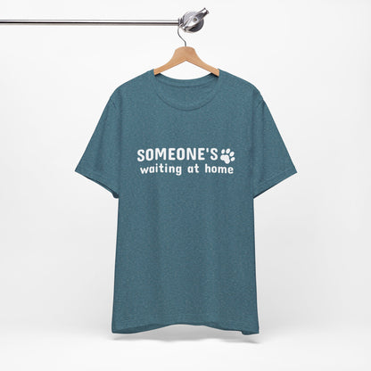 Unisex Jersey Short Sleeve Tee Someone`s waiting at home