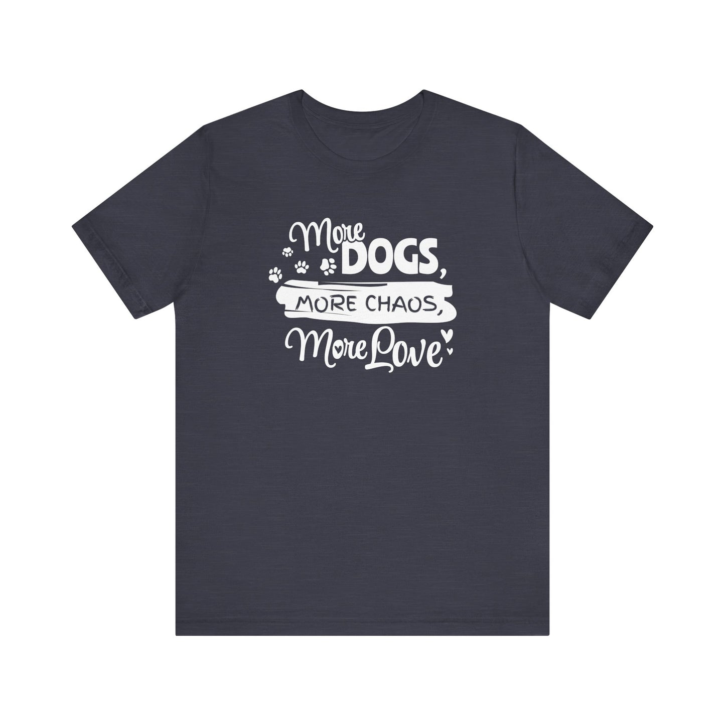 Navy blue t-shirt with white text 'More Dogs, More Chaos, More Love' on a white background