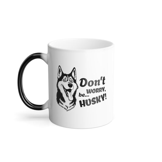 Don’t Worry, Be… Husky