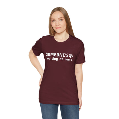 Unisex Jersey Short Sleeve Tee Someone`s waiting at home