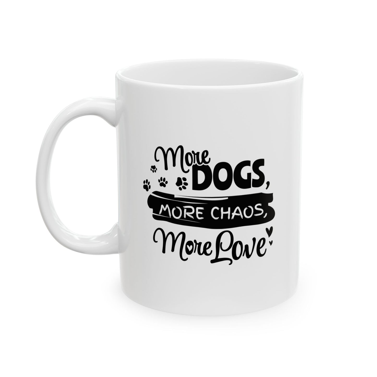 White mug with black text 'More Dogs, More Chaos, More Love' on a white background