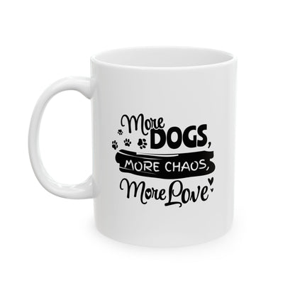 White mug with black text 'More Dogs, More Chaos, More Love' on a white background
