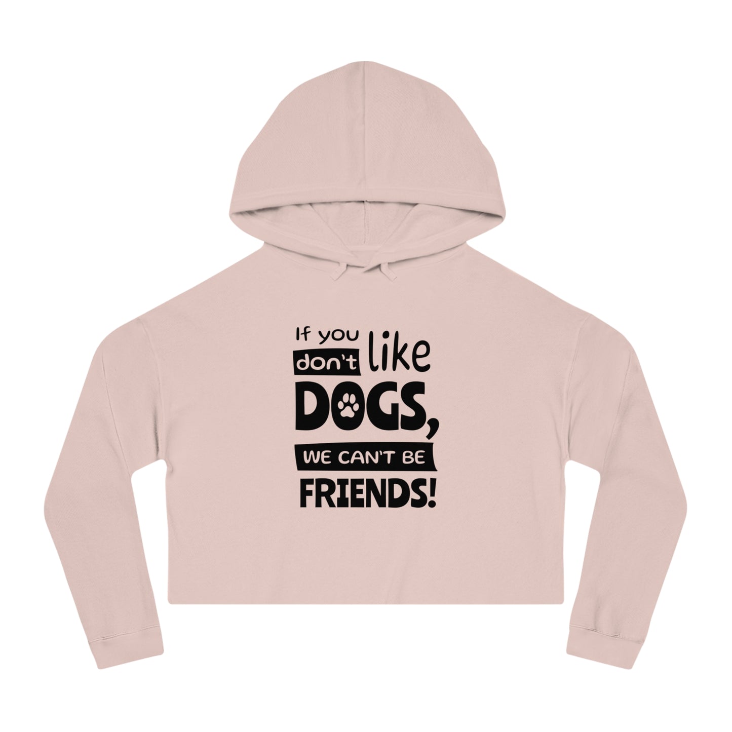 Pink cropped hoodie with text 'If you like dogs, we can't be friends!' on a white background