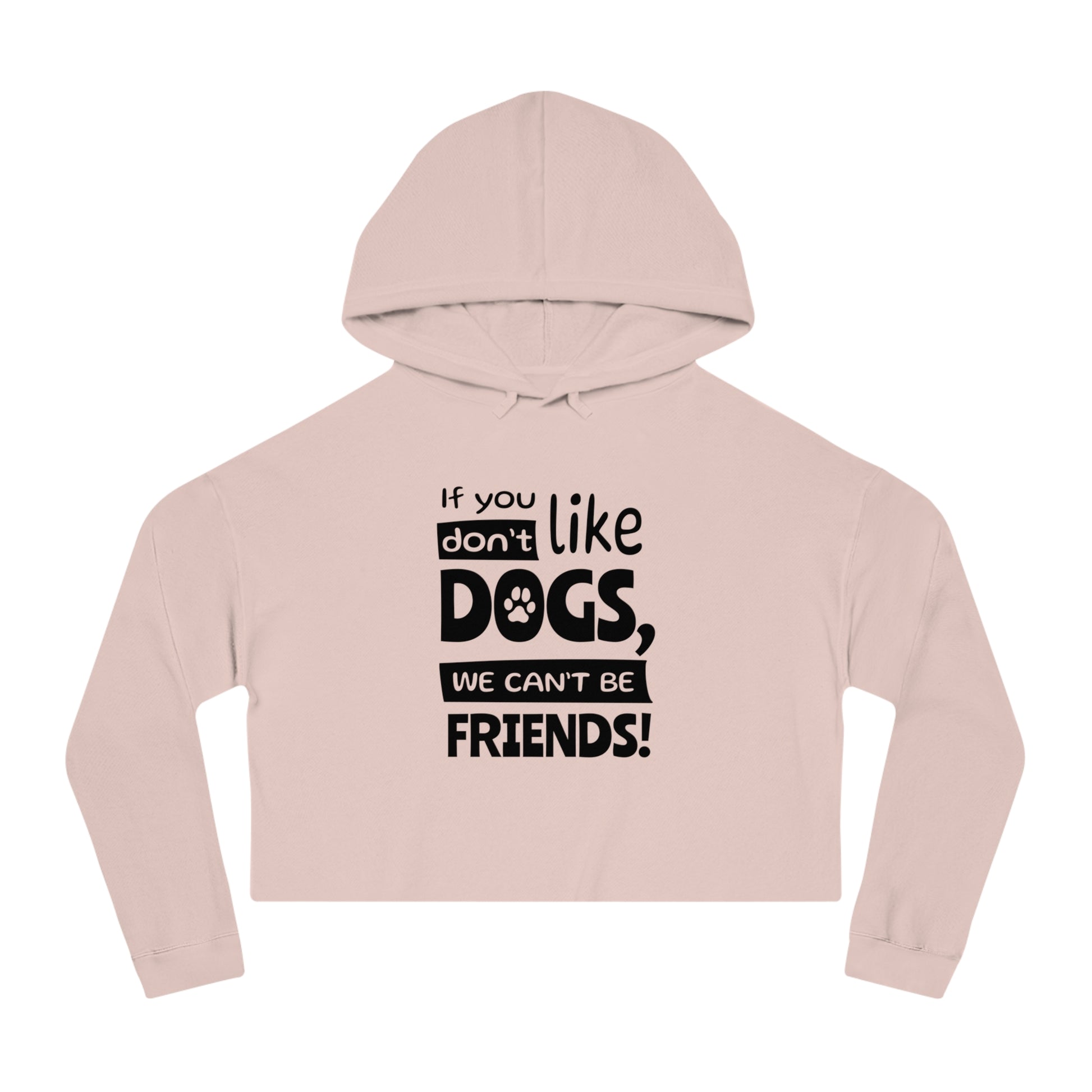 Pink cropped hoodie with text 'If you like dogs, we can't be friends!' on a white background