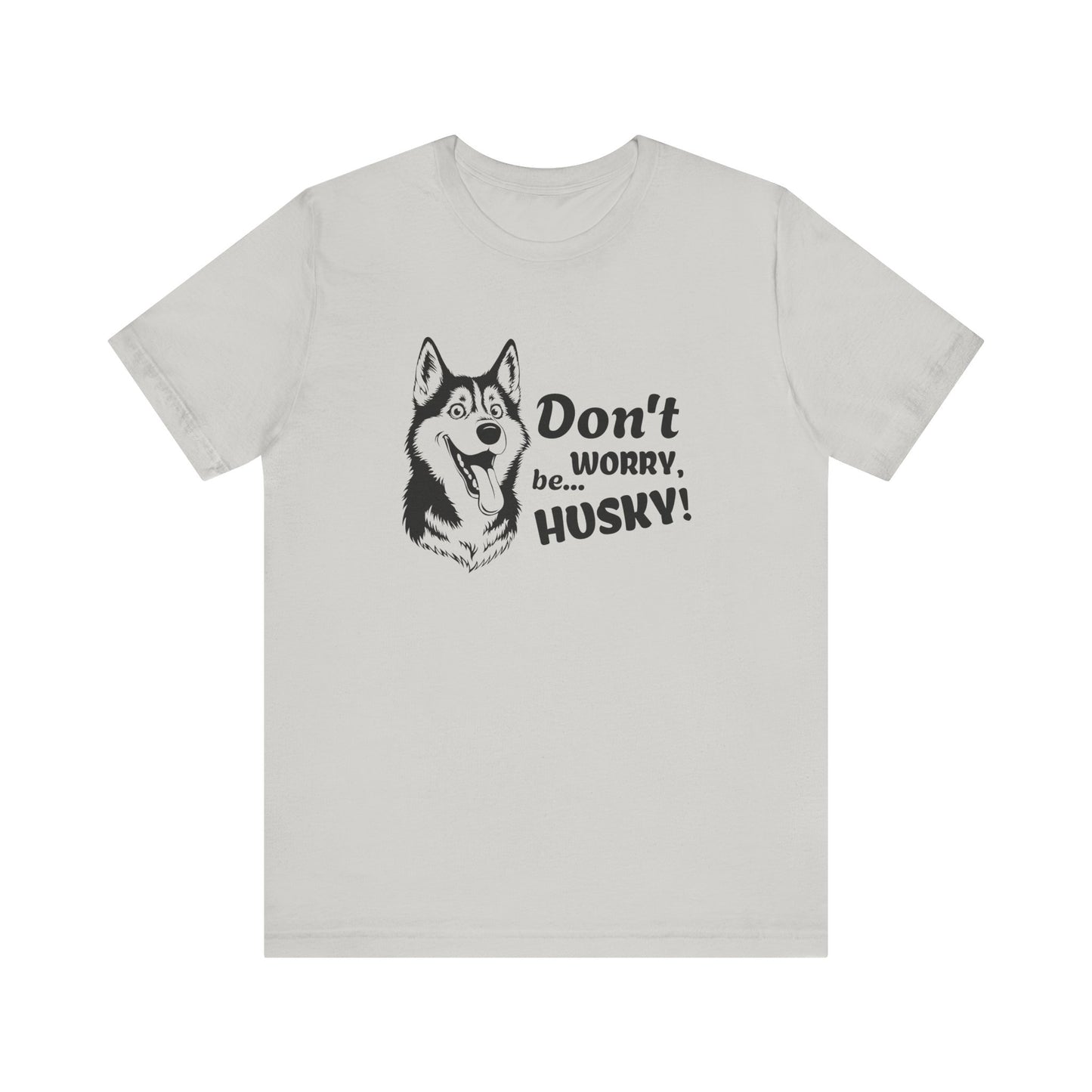 White t-shirt with husky graphic and text 'Don't worry, be HUSKY!' on a white background