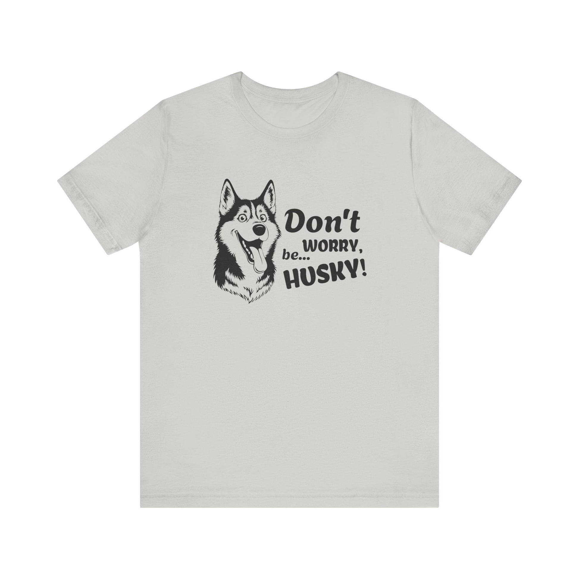 White t-shirt with husky graphic and text 'Don't worry, be HUSKY!' on a white background