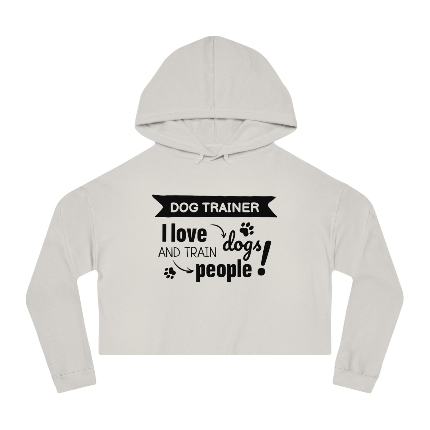 Light gray cropped hoodie with text 'Dog Trainer I love dogs and train people' on a white background