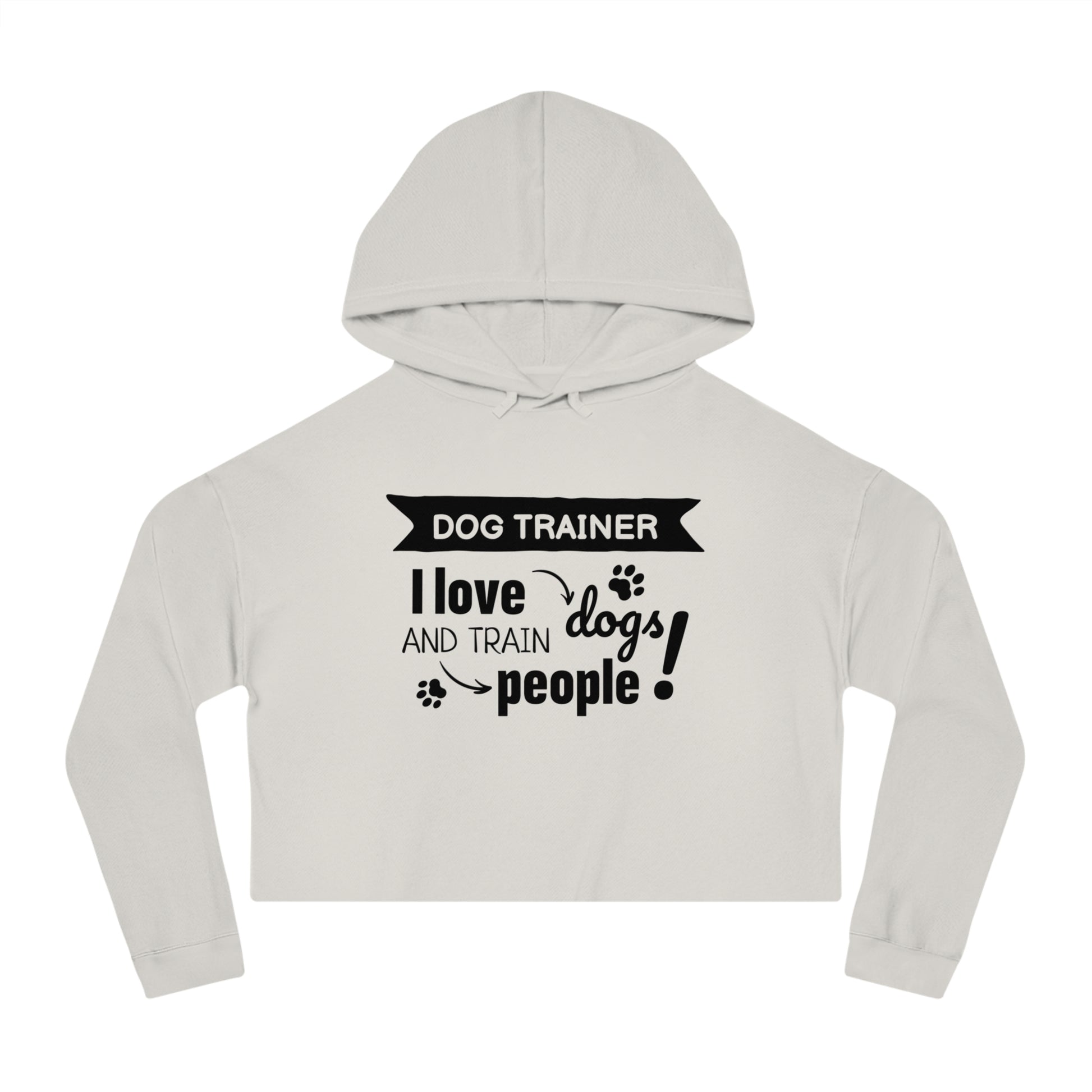 Light gray cropped hoodie with text 'Dog Trainer I love dogs and train people' on a white background