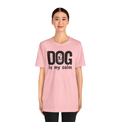 Unisex Jersey Short Sleeve Tee Dog is my calm