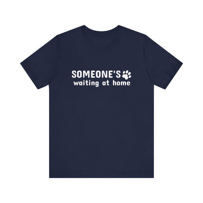 Unisex Jersey Short Sleeve Tee Someone`s waiting at home