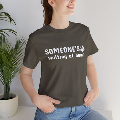 Unisex Jersey Short Sleeve Tee Someone`s waiting at home