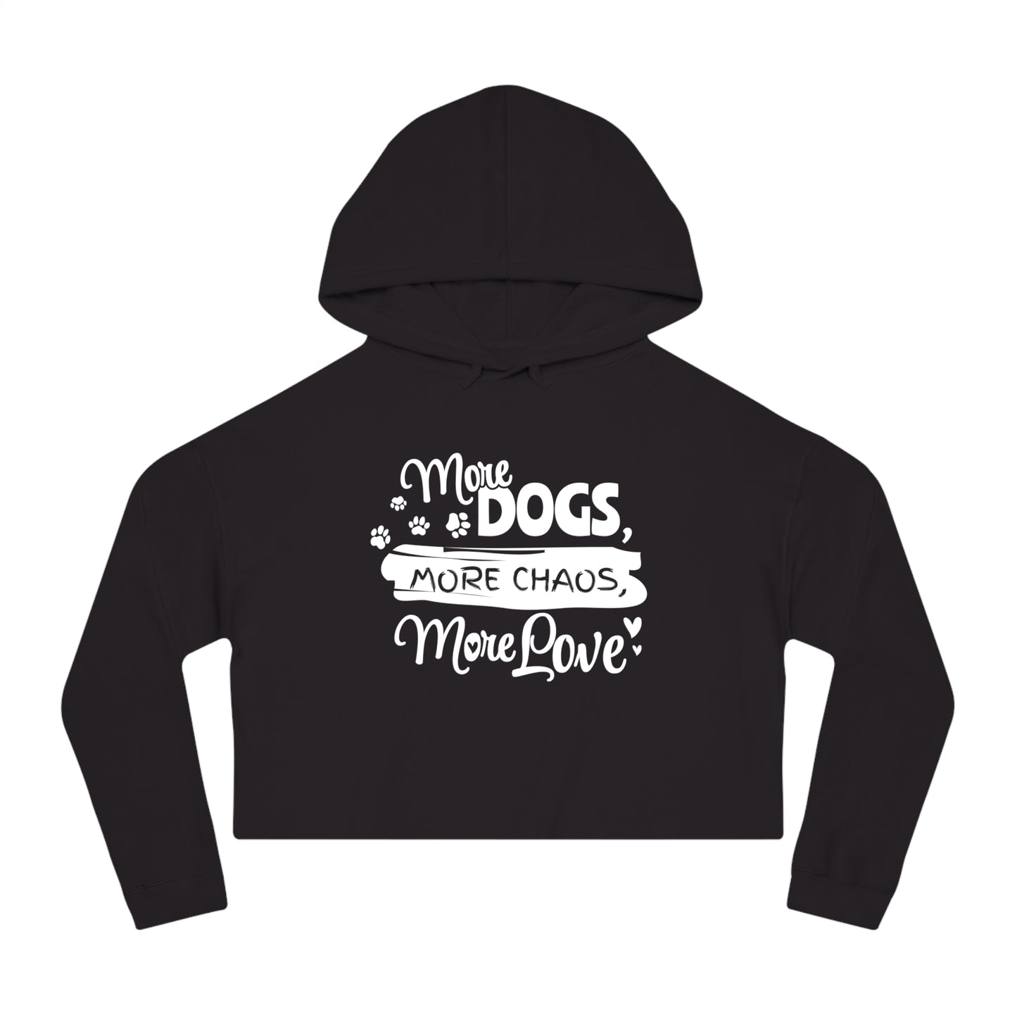 Black hoodie with white text 'More Dogs, More Chaos, More Love' on a white background