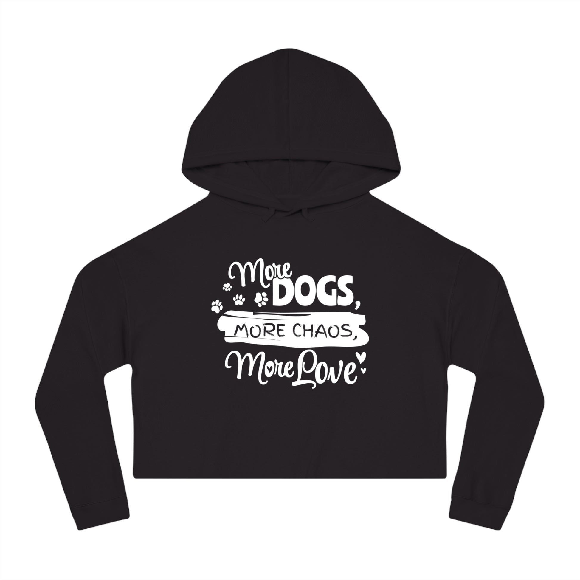 Black hoodie with white text 'More Dogs, More Chaos, More Love' on a white background