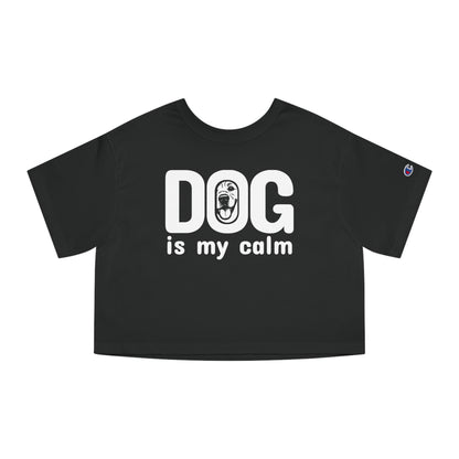 Champion Women's Heritage Cropped T-Shirt Dog is My Calm