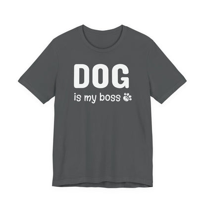 Unisex Jersey Short Sleeve Tee DOG is my boss