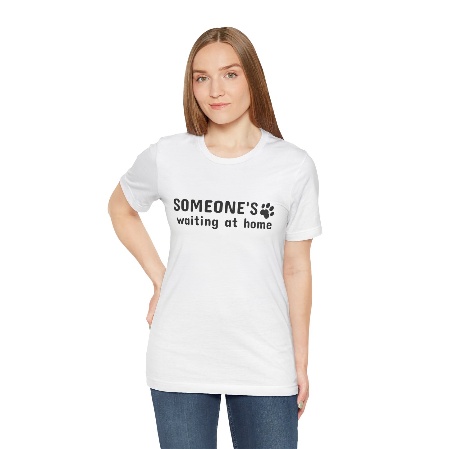 Unisex Jersey Short Sleeve Tee Someone`s waiting at home