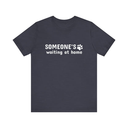 Unisex Jersey Short Sleeve Tee Someone`s waiting at home