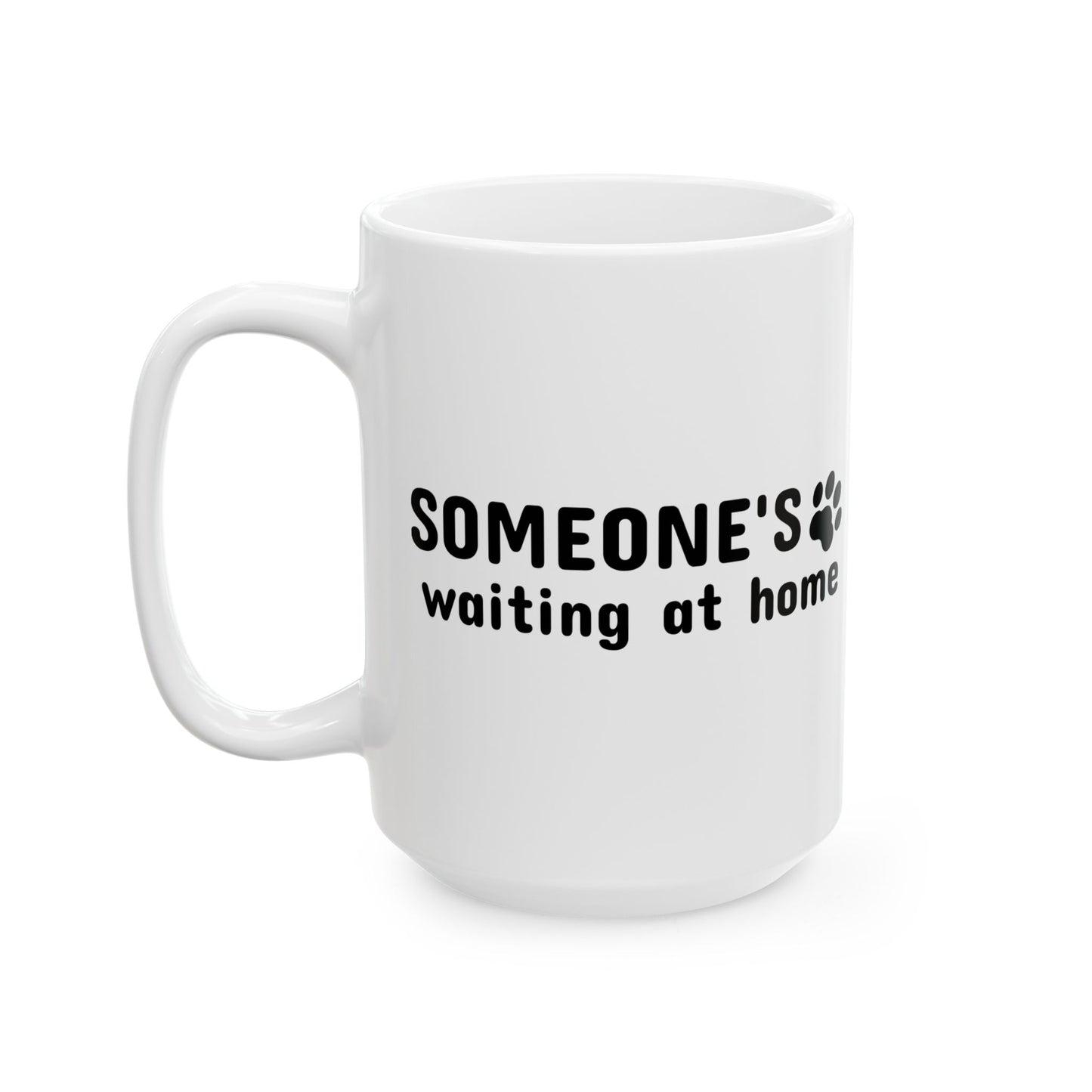 Ceramic Mug, (11oz, 15oz) Someone`s waiting at home