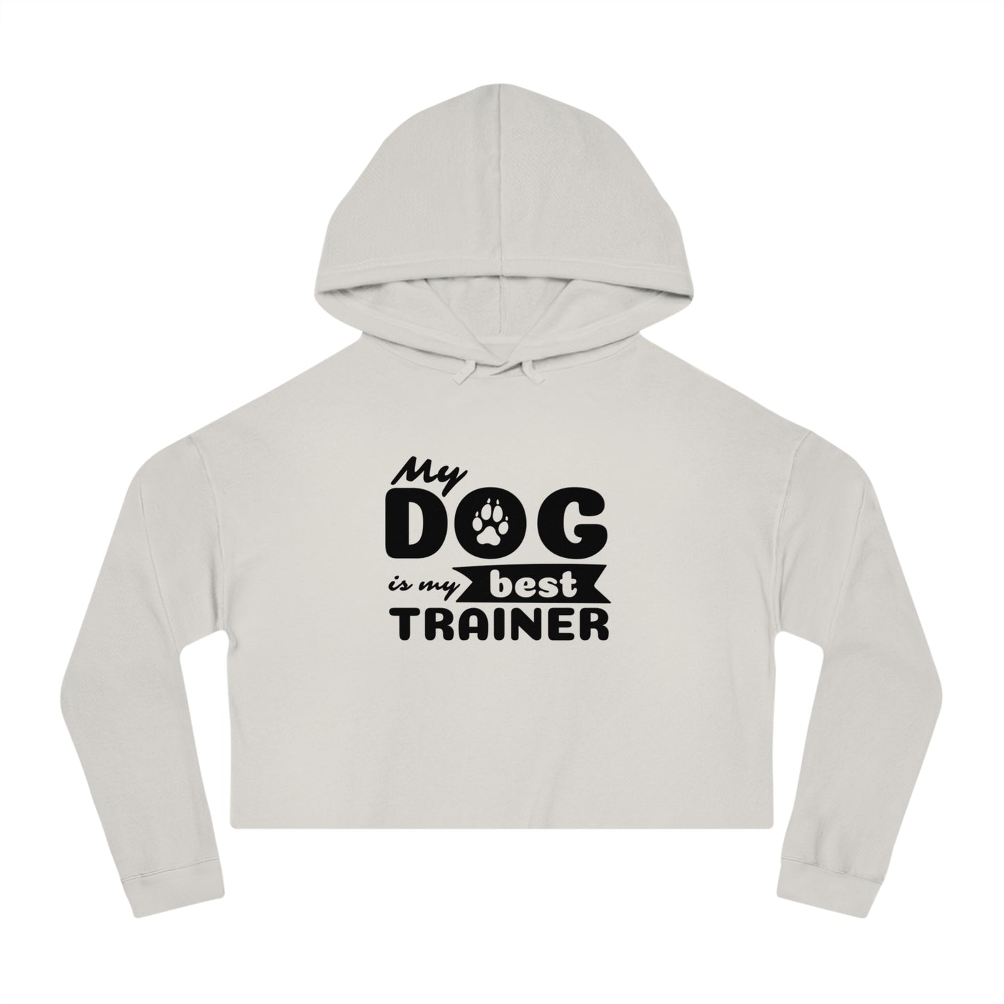 Light gray cropped hoodie with 'My dog is my best trainer' text on a white background
